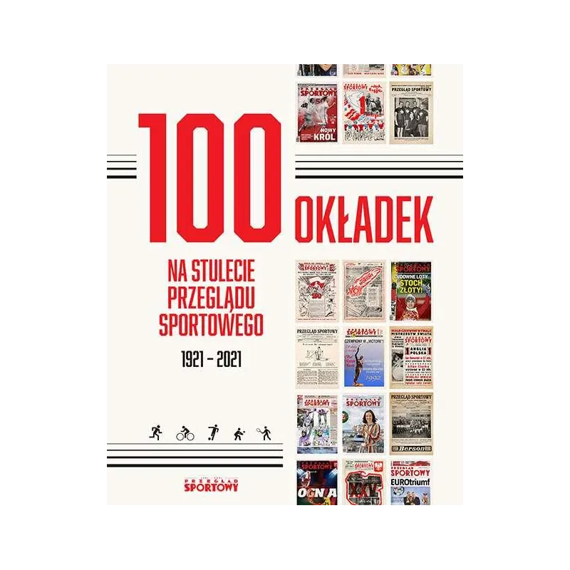 100 OKŁADEK NA STULECIE PRZEGLĄDU SPORTOWEGO 1921-2021 - Ringier Axel Springer