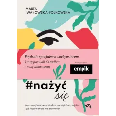 NAŻYĆ SIĘ Marta Iwanowska-Polkowska - Relacja