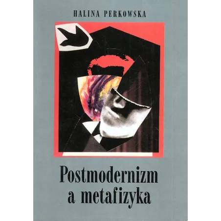Postmodernizm A Metafizyka Halina Perkowska Postmodernizm A Metafizyka Halina Perkowska