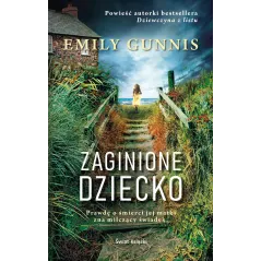 ZAGINIONE DZIECKO Emily Gunnis - Świat Książki