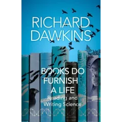 BOOKS DO FURNISH A LIFE READING AND WRITING SCIENCE Richard Dawkins - Bantam Press