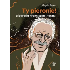 TY PIERONIE! BIOGRAFIA FRANCISZKA PIECZKI Magda Jaros - Rebis