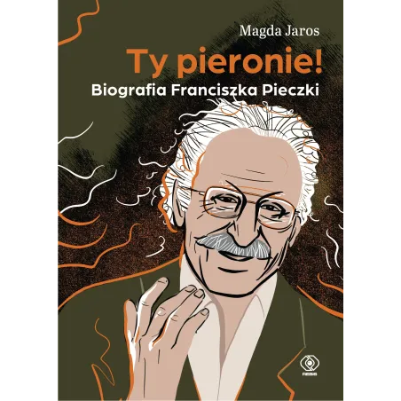 Ty Pieronie! Biografia Franciszka Pieczki Ty Pieronie! Biografia Franciszka Pieczki