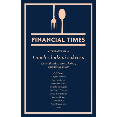 Lunch Z Ludźmi Sukcesu. 52 Spotkania Z Tymi, Którzy Zmieniają Świat Lunch Z Ludźmi Sukcesu. 52 Spotkania Z Tymi, Którzy Zmieniają Świat
