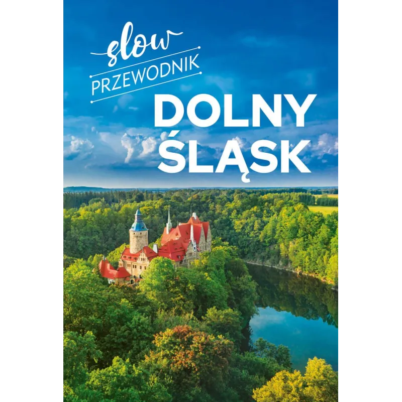 DOLNY ŚLĄSK. SLOW PRZEWODNIK ILUSTROWANY Peter Zralek - SBM