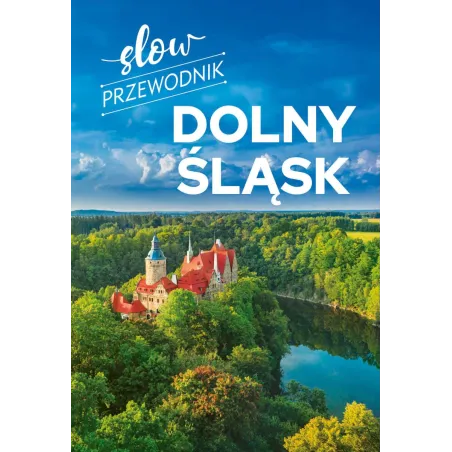 DOLNY ŚLĄSK. SLOW PRZEWODNIK ILUSTROWANY Peter Zralek - SBM
