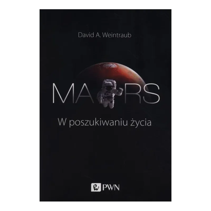 MARS W POSZUKIWANIU ŻYCIA David Weintraub - PWN