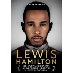 LEWIS HAMILTON. KOMPLETNA BIOGRAFIA NAJLEPSZEGO KIEROWCY W HISTORII FORMUŁY 1 Frank Worrall - Znak