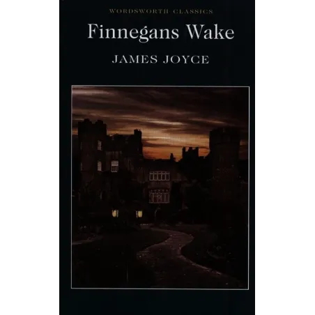 FINNEGANS WAKE James Joyce - Wordsworth