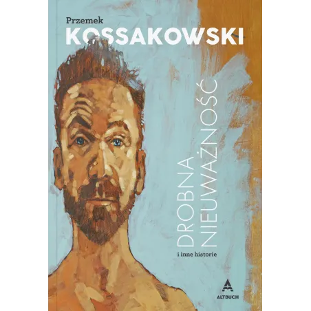 DROBNA NIEUWAŻNOŚĆ I INNE HISTORIE Przemek Kossakowski - Altbuch
