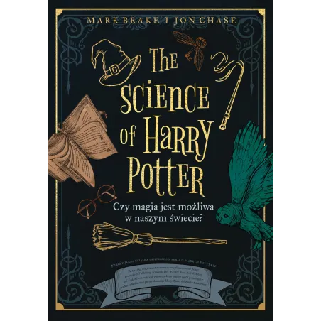 The Science Of Harry Potter. Czy Magia Jest Możliwa W Naszym Świecie The Science Of Harry Potter. Czy Magia Jest Możliwa W Naszym Świecie