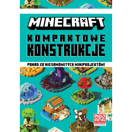 Minecraft. Kompaktowe Konstrukcje Minecraft. Kompaktowe Konstrukcje