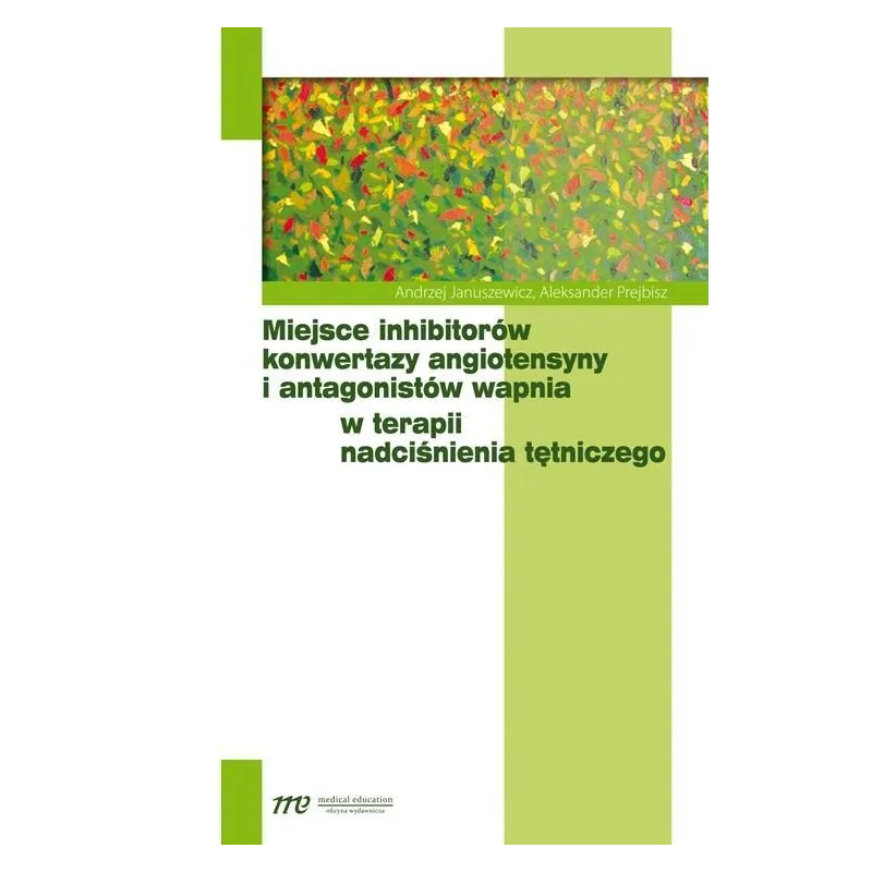 MIEJSCE INHIBITORÓW KONWERTAZY ANGIOTENSYNY I ANTAGONISTÓW WAPNIA W TERAPII NADCIŚNIENIA TĘTNICZEGO Andrzej Januszewicz -...