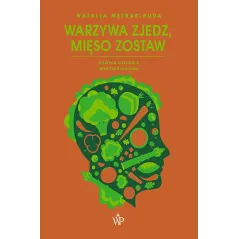 WARZYWA ZJEDZ, MIĘSO ZOSTAW Natalia Mętrak-Ruda - Poznańskie