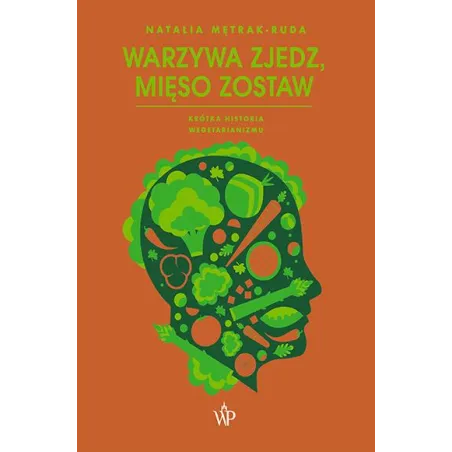 WARZYWA ZJEDZ, MIĘSO ZOSTAW Natalia Mętrak-Ruda - Poznańskie