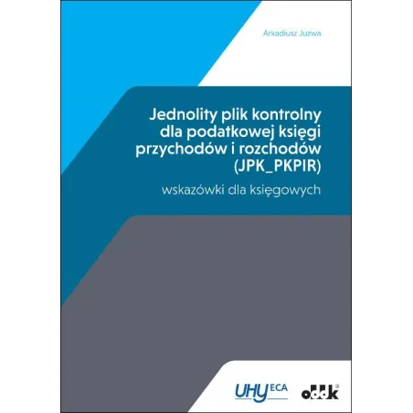 JEDNOLITY PLIK KONTROLNY DLA PODATKOWEJ KSIĘGI PRZYCHODÓW I ROZCHODÓW Arkadiusz Juzwa - ODDK