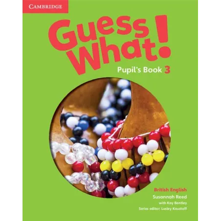 GUESS WHAT! 3 PUPILS BOOK - Cambridge University Press