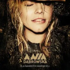 ANIA DĄBROWSKA DLA NAIWNYCH MARZYCIELI WINYL