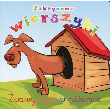 ŻWAWY WYŻEŁ W PIŻAMIE. ZAKRĘCONE WIERSZYKI Urszula Kozłowska - Olesiejuk