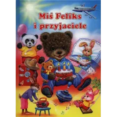 MIŚ FELIKS I PRZYJACIELE Ray Cresswell, Ute Haderlein - Olesiejuk