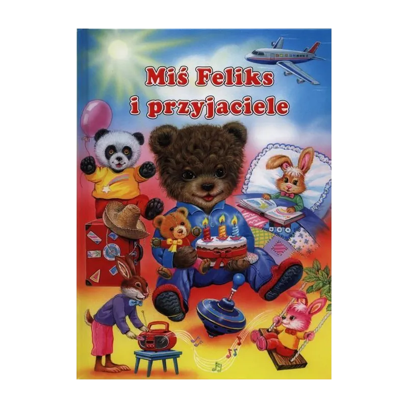 MIŚ FELIKS I PRZYJACIELE Ray Cresswell, Ute Haderlein - Olesiejuk