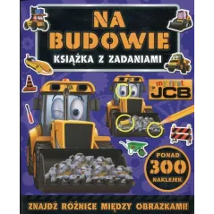 MY FIRST JCB NA BUDOWIE. KSIĄŻKA Z ZADANIAMI - Olesiejuk