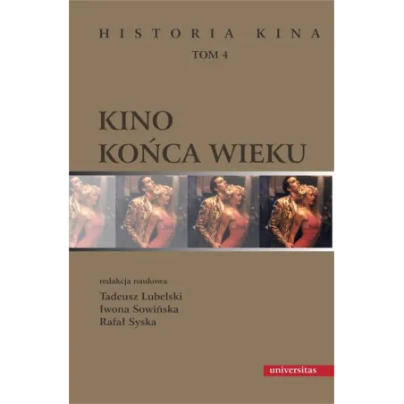 KINO KOŃCA WIEKU. HISTORIA KINA 4 Tadeusz Lubelski, Iwona Sowińska, Rafał Syska - Universitas