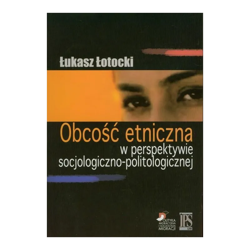 OBCOŚĆ ETNICZNA W PERSPEKTYWIE SOCJOLOGICZNO-POLITOLOGICZNEJ Łukasz Łotocki - Aspra