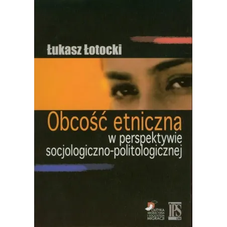 Obcość Etniczna W Perspektywie Socjologiczno-Politologicznej  Łukasz Łotocki