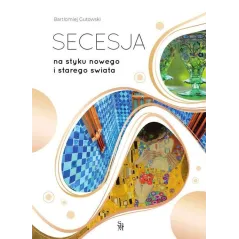 SECESJA. NA STYKU NOWEGO I STAREGO ŚWIATA - SBM