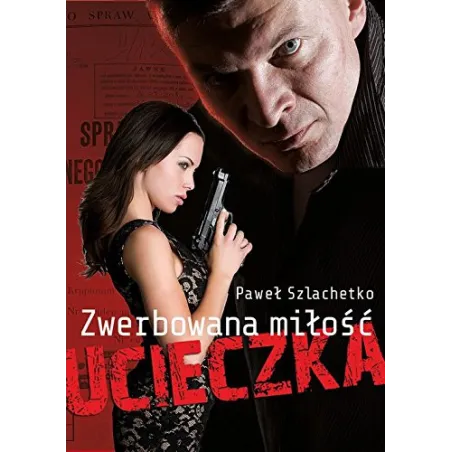 Zwerbowana Miłość Ucieczka Szlachetko Paweł