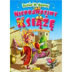 NIEPRAWDZIWY KSIĄŻĘ. BAŚNIE W. HAUFFA DLA NAJMŁODSZYCH - Wydawnictwo Elżbieta Jarmołkiewicz