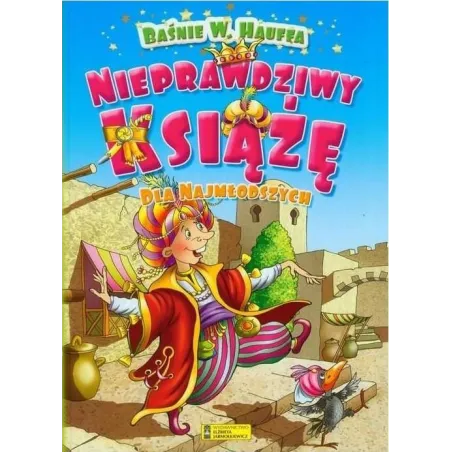 NIEPRAWDZIWY KSIĄŻĘ. BAŚNIE W. HAUFFA DLA NAJMŁODSZYCH - Wydawnictwo Elżbieta Jarmołkiewicz