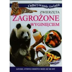 ZWIERZĘTA ZAGROŻONE WYGINIĘCIEM. ODKRYWANIE ŚWIATA - Olesiejuk