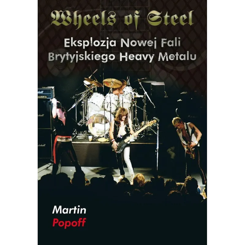 WHEELS OF STEEL. EKSPLOZJA NOWEJ FALI BRYTYJSKIEGO HEAVY METALU - Kagra