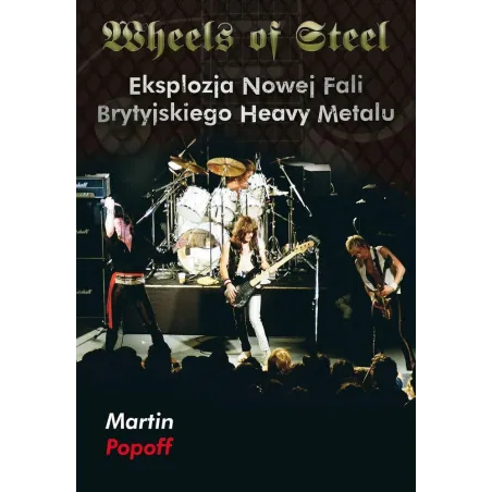 WHEELS OF STEEL. EKSPLOZJA NOWEJ FALI BRYTYJSKIEGO HEAVY METALU - Kagra