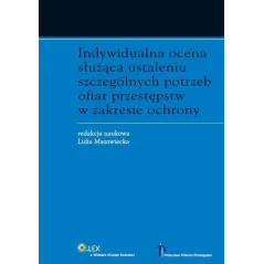 INDYWIDUALNA OCENA SŁUŻĄCA USTALENIU SZCZEGÓLNYCH POTRZEB OFIAR PRZESTĘPSTW W ZAKRESIE OCHRONY Lidia Mazowiecka - Wolter...