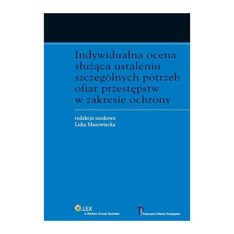 INDYWIDUALNA OCENA SŁUŻĄCA USTALENIU SZCZEGÓLNYCH POTRZEB OFIAR PRZESTĘPSTW W ZAKRESIE OCHRONY Lidia Mazowiecka - Wolter...