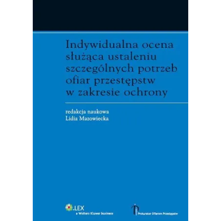 INDYWIDUALNA OCENA SŁUŻĄCA USTALENIU SZCZEGÓLNYCH POTRZEB OFIAR PRZESTĘPSTW W ZAKRESIE OCHRONY Lidia Mazowiecka - Wolter...