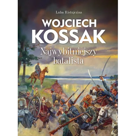 Wojciech Kossak. Najwybitniejszy Batalista