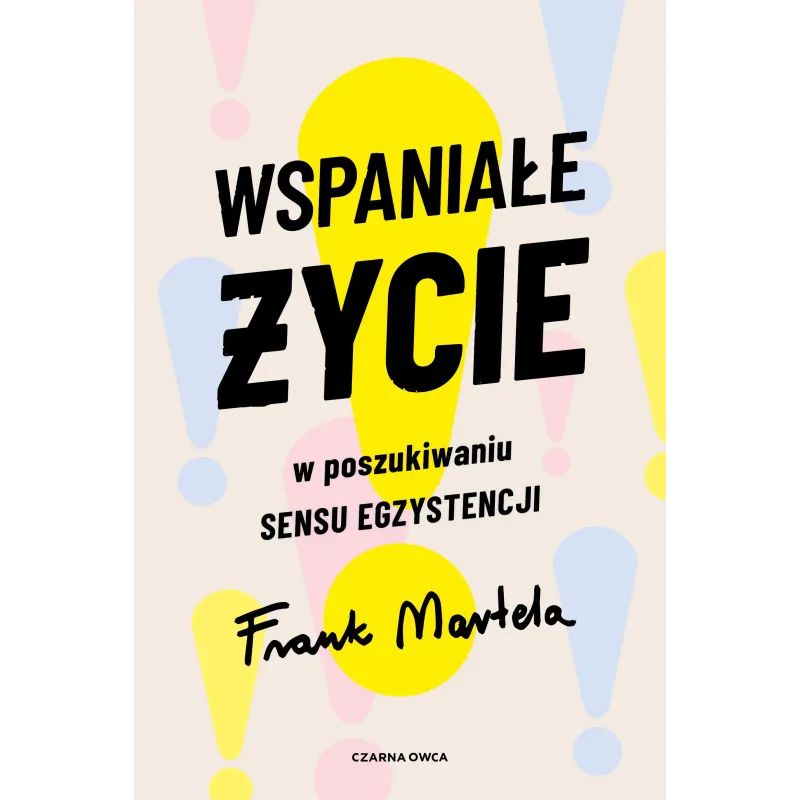 WSPANIAŁE ŻYCIE. W POSZUKIWANIU SENSU EGZYSTENCJI - Czarna Owca