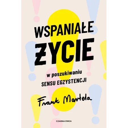 WSPANIAŁE ŻYCIE. W POSZUKIWANIU SENSU EGZYSTENCJI - Czarna Owca