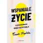 WSPANIAŁE ŻYCIE. W POSZUKIWANIU SENSU EGZYSTENCJI - Czarna Owca