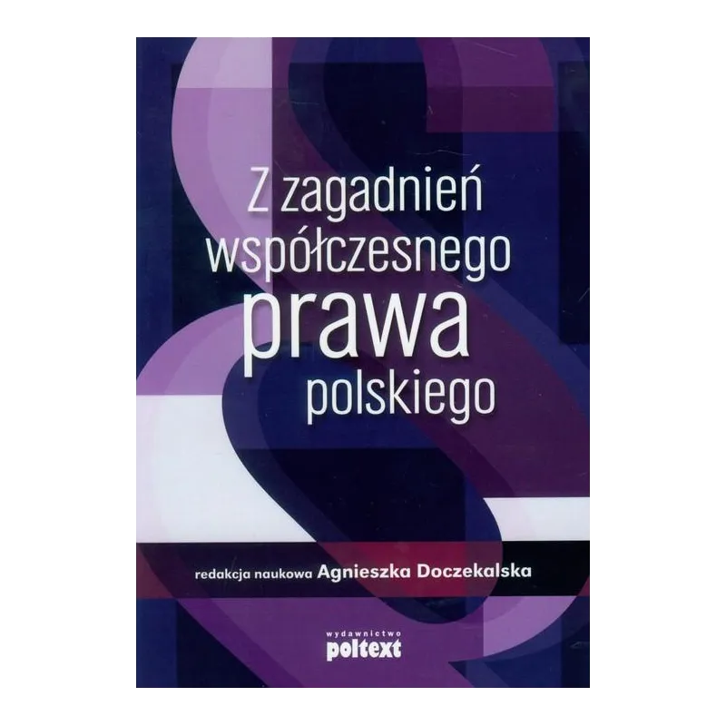 Z ZAGADNIEŃ WSPÓŁCZESNEGO PRAWA POLSKIEGO Agnieszka Doczekalska - Poltext