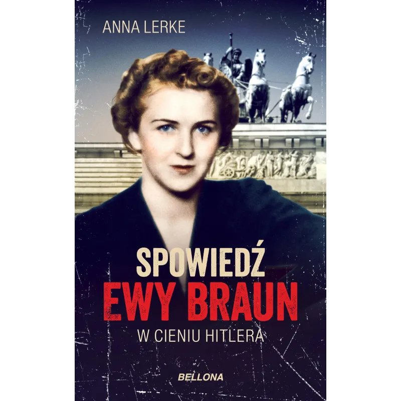SPOWIEDŹ EWY BRAUN. W CIENIU HITLERA - Bellona