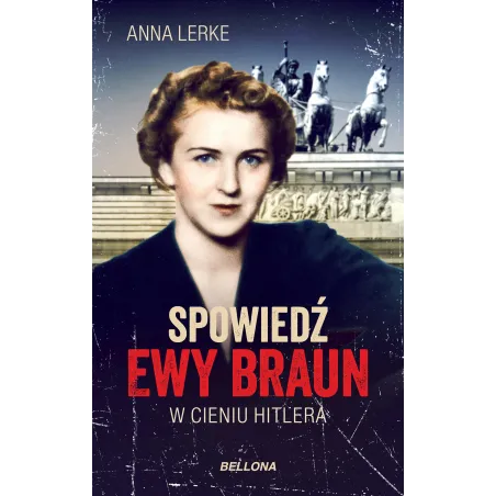 SPOWIEDŹ EWY BRAUN. W CIENIU HITLERA - Bellona