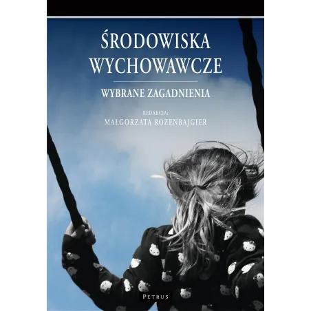 Środowiska Wychowawcze. Wybrane Zagadnienia Środowiska Wychowawcze. Wybrane Zagadnienia