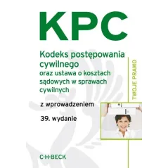 KODEKS POSTĘPOWANIA CYWILNEGO ORAZ USAWA O KOSZTACH SĄDWYCH W SPRAWACH CYWILNYCH Aneta Flisek - C.H.Beck