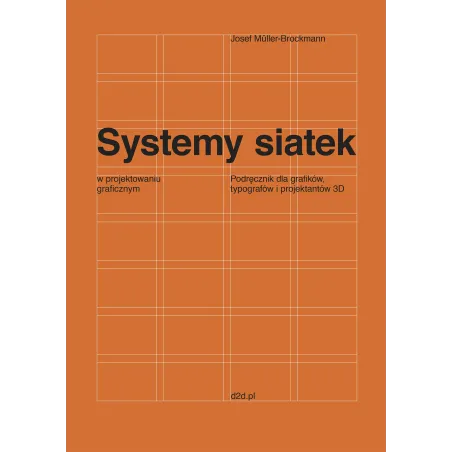 SYSTEMY SIATEK W PROJEKTOWANIU GRAFICZNYM. PRZEWODNIK DLA GRAFIKÓW, TYPOGRAFÓW I PROJEKTANTÓW 3D - D2D.PL