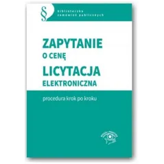 ZAPYTANIE O CENĘ LICYTACJA ELEKTRONICZNA - PROCEDURA KROK PO KROKU Andżela Gawrońska-Baran - Oficyna Prawa Polskiego